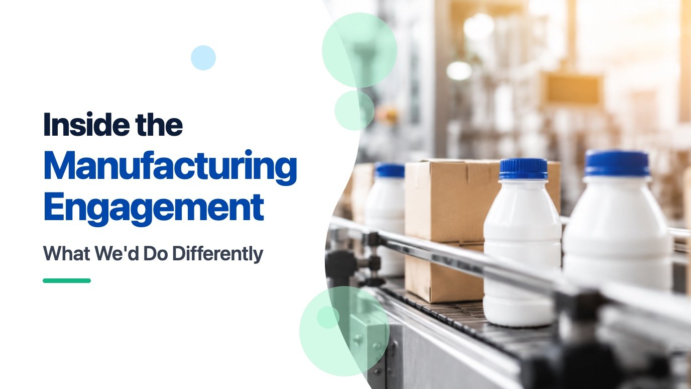 Inside the Manufacturing Engagement: What We'd Do Differently — production conveyor line in a manufacturing facility